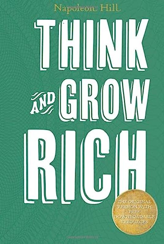 Think and Grow Rich (illustrated): The Original Edition With FREE Downloadable Resources