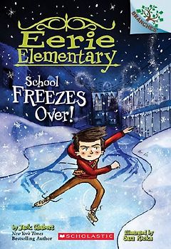 School Freezes Over!: A Branches Book (Eerie Elementary #5)