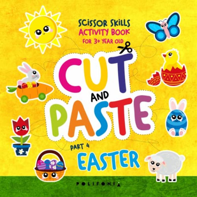 Easter Cut and Paste Books for Kids 3-5: Scissor Skills Activity Book for 3+ Year Old Cutting Practice Workbook for Preschool Toddlers or Kindergarden ... Egg Basket Chick & Spring Illustrations