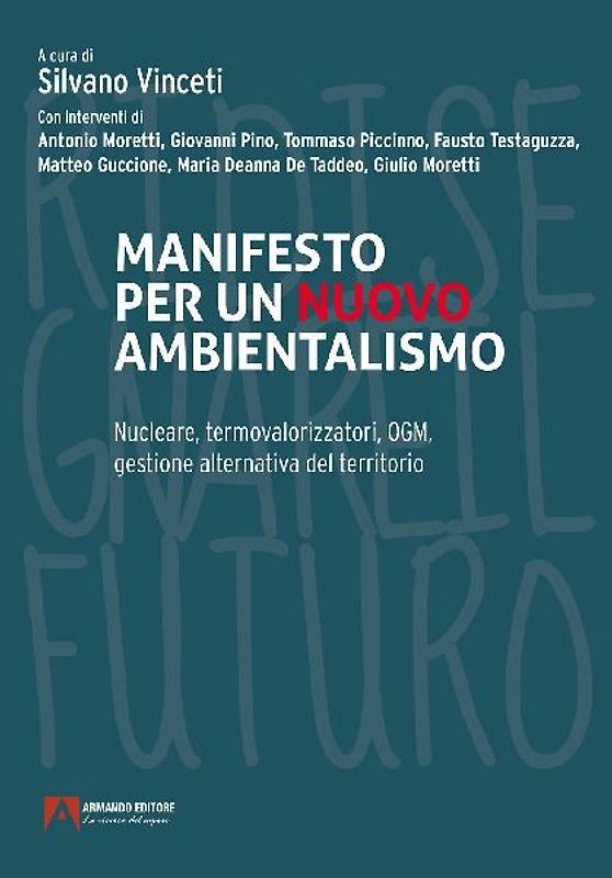Manifesto per un nuovo ambientalismo. Nucleare, termovalorizzatori, OGM, gestione alternativa del territorio