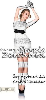 Praxis Zeichnen - Übungsbuch 21: Cocktailkleider
