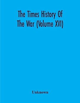 The Times History Of The War (Volume Xvi)