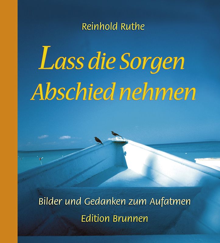 Lass die Sorgen Abschied nehmen