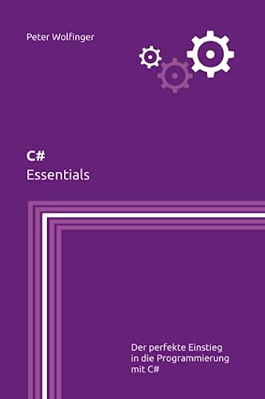 C#: Essentials (Grundlagen der Informatik in Ausbildung, Studium und Beruf)