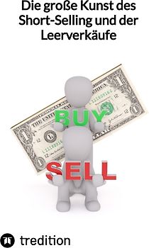 Die große Kunst des Short-Selling und der Leerverkäufe