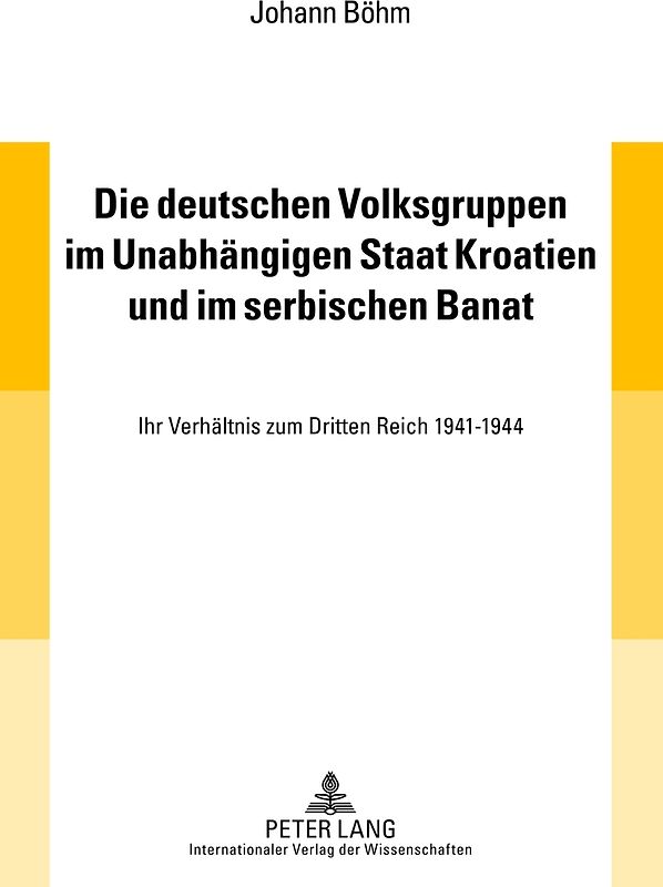 Die deutschen Volksgruppen im Unabhaengigen Staat Kroatien und im serbischen Banat
