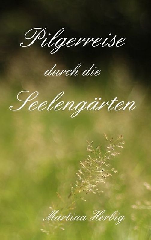 Pilgerreise durch die Seelengärten
