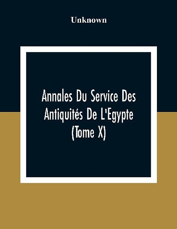 Annales Du Service Des Antiquités De L'Egypte (Tome X)