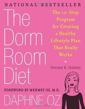 The Dorm Room Diet: The 10-Step Program for Creating a Healthy Lifestyle Plan That Really Works - Daphne Oz
