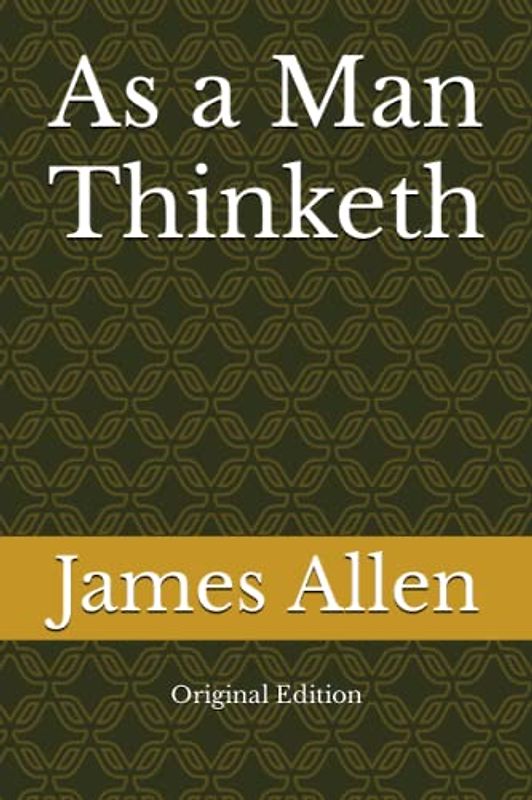 As a Man Thinketh: Original Edition