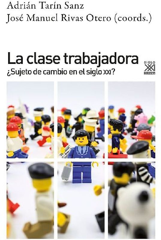 La clase trabajadora : ¿sujeto de cambio en el siglo XXI?