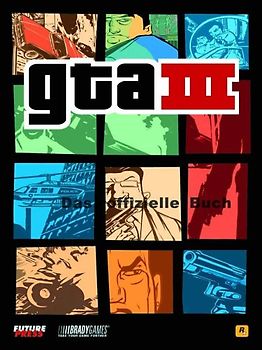 GTA III. GTA III - Grand Theft Auto. Das offizielle Buch