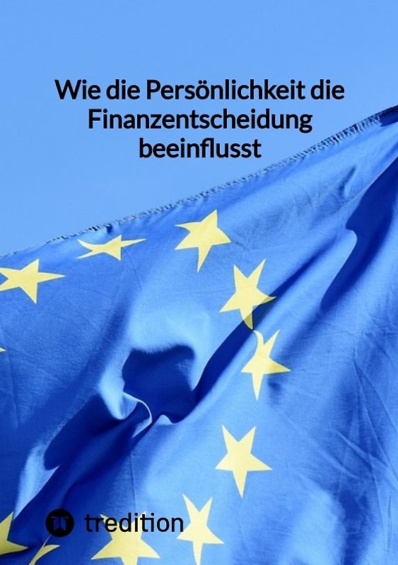 Wie die Persönlichkeit die Finanzentscheidung beeinflusst