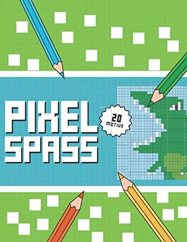 PIXEL SPASS: Das etwas andere Malbuch für Kinder ab 5 Jahren.