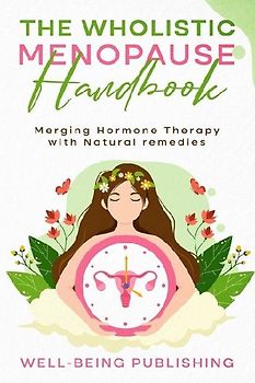 The Wholistic Menopause Handbook