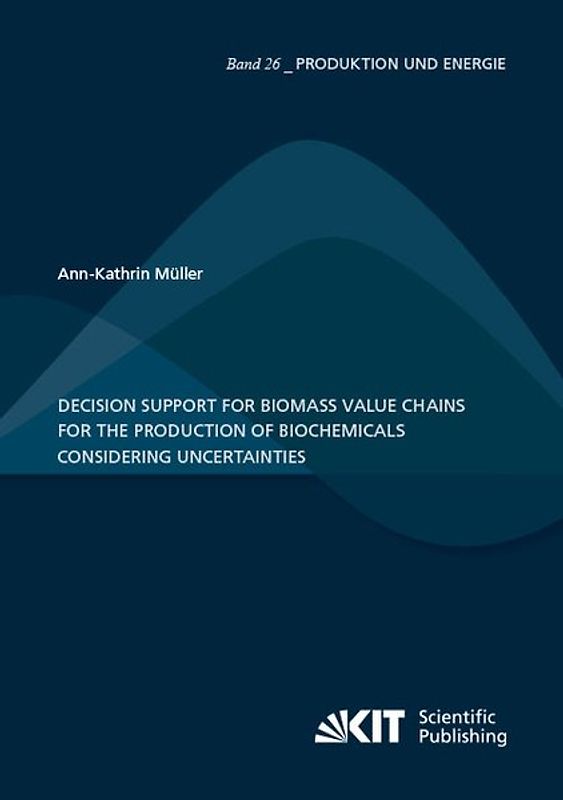 Decision Support for Biomass Value Chains for the Production of Biochemicals Considering Uncertainties