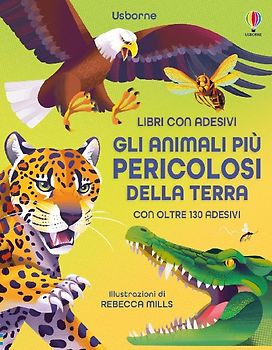 Gli animali più pericolosi della terra. Con adesivi