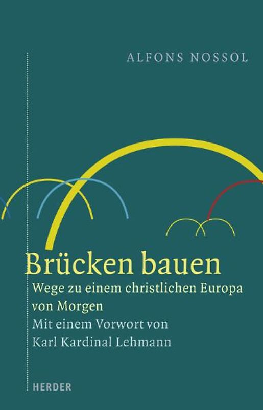 Brücken bauen. Wege zu einem christlichen Europa von morgen