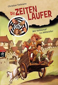 Die Zeitenläufer - Mit Volldampf ins Mittelalter