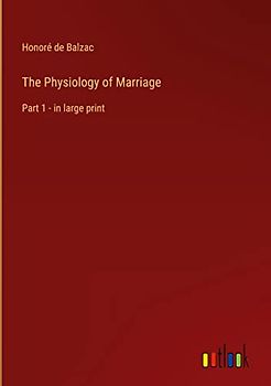 The Physiology of Marriage: Part 1 - in large print