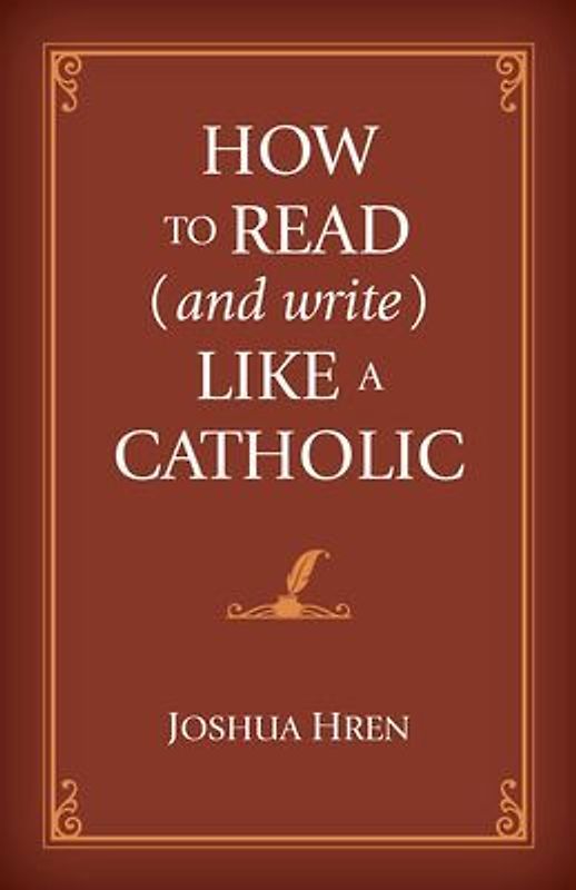 How to Read (and Write) Like a Catholic