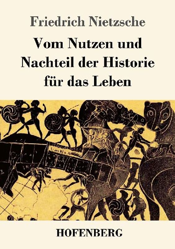 Vom Nutzen und Nachteil der Historie für das Leben