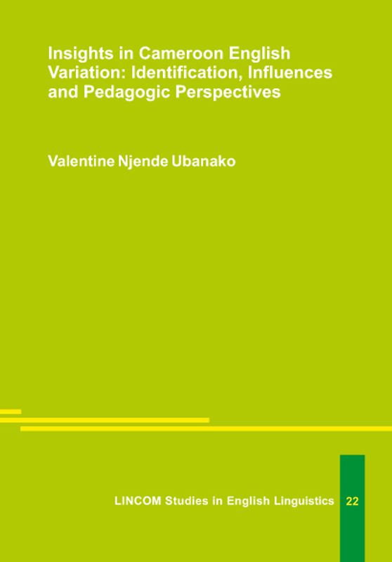 Insights in Cameroon English Variation: Identification, Influences and Pedagogic Perspectives