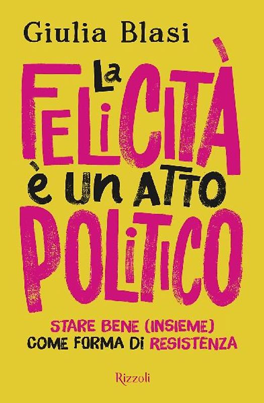 La felicità è un atto politico. Stare bene (insieme) come forma di resistenza