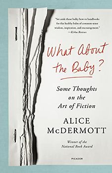 What About the Baby?: Some Thoughts on the Art of Fiction