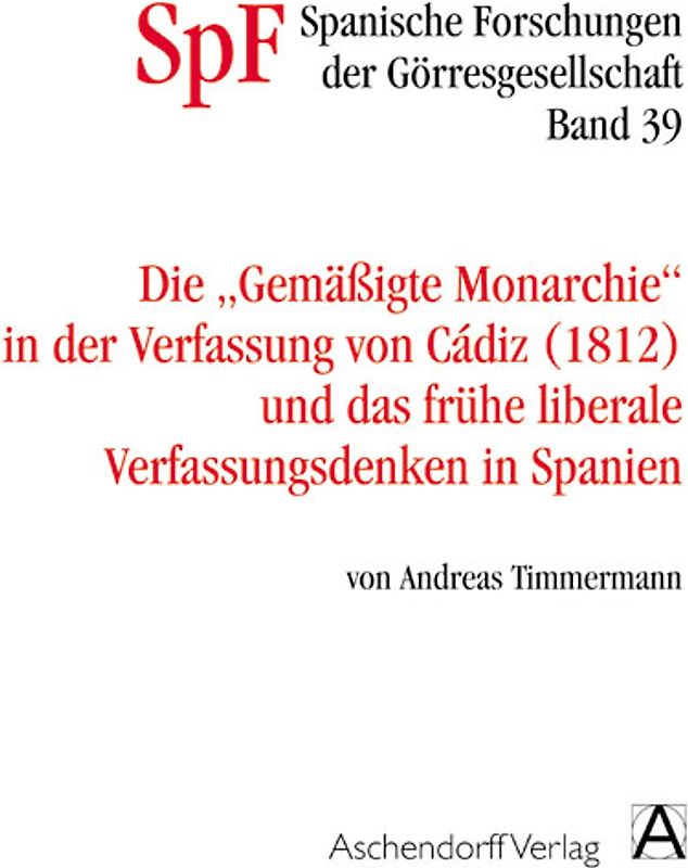 Die gemäßigte Monarchie in der Verfassung von Cadiz und das frühe liberale Verfassungsdenken in Spanien