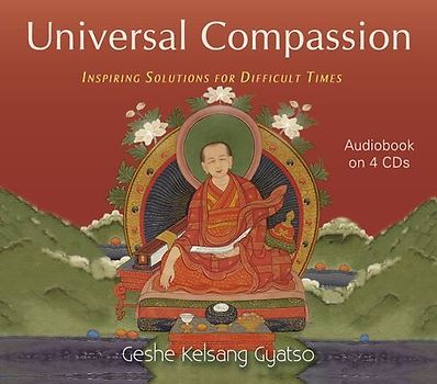 Universal Compassion: Inspiring Solutions for Difficult Times