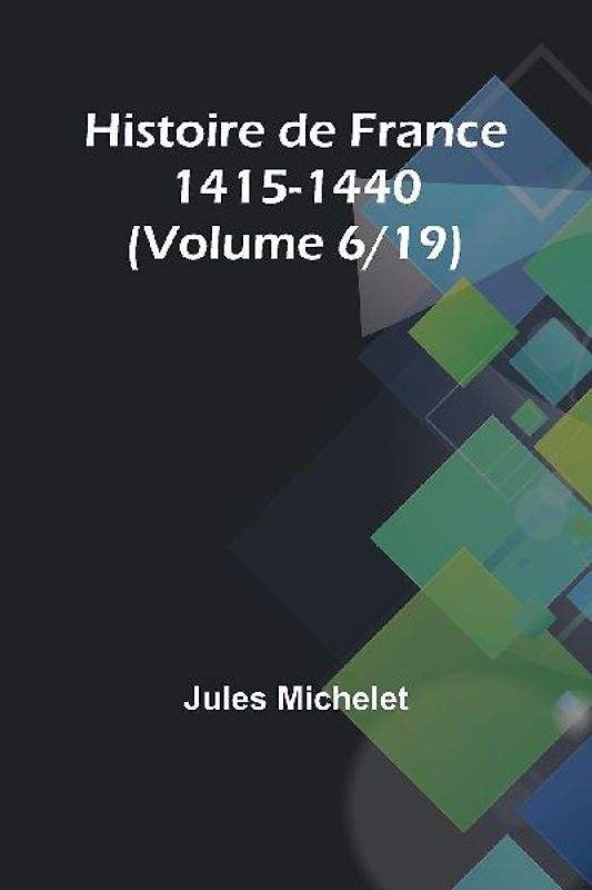 Histoire de France 1415-1440 (Volume 6/19)