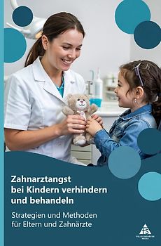 Zahnarztangst bei Kindern verhindern und behandeln