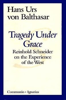 Tragedy Under Grace: Reinhold Schneider on the Experience of the West