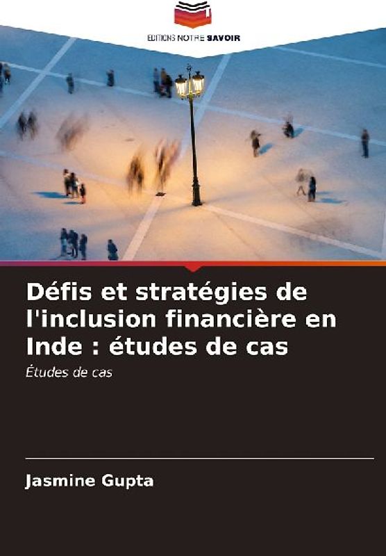 Défis et stratégies de l'inclusion financière en Inde : études de cas