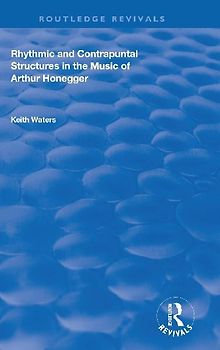 Rhythmic and Contrapuntal Structures in the Music of Arthur Honegger