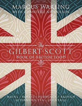 The Gilbert Scott Book of British Food - Wareing, Marcus