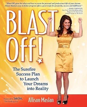 Blast Off!: The Surefire Success Plan to Launch Your Dreams into Reality