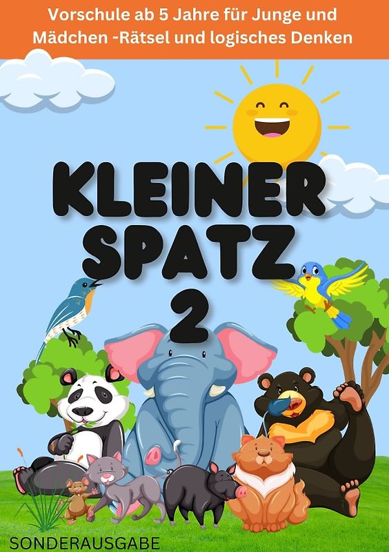 KLEINER SPATZ VORSCHULHEFT: Vorschule ab 5 Jahre für Junge und Mädchen -Rätsel und logisches Denken :: Teil 2: NEUE LERNMETHODEN