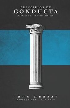 Principios de Conducta: Aspectos de la Ética Bíblica