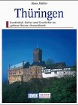 Thüringen. Reisen durch eine grosse deutsche Kulturlandschaft