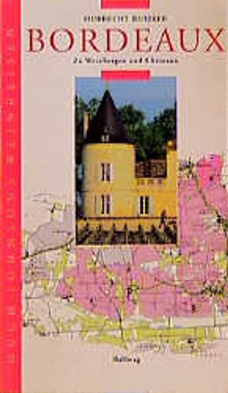 Bordeaux. Zu Weinreisen und Châteaux