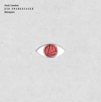 Die Zwangsjacke. Hörbuch nach dem gleichnamigen Roman von Jack London