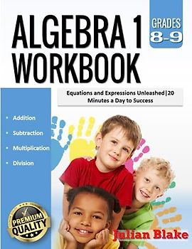 Algebra 1 Workbook: Equations and Expressions Unleashed|20 Minutes a Day to Success