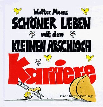 Schöner Leben mit dem kleinen Arschloch / Karriere