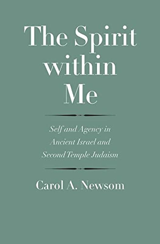 The Spirit Within Me: Self and Agency in Ancient Israel and Second Temple Judaism (Anchor Yale Bible Reference Library)