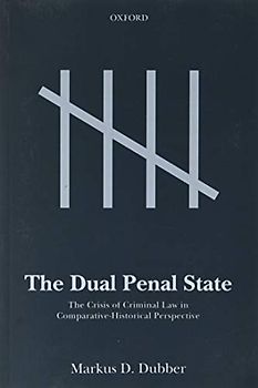 The Dual Penal State: The Crisis of Criminal Law in Comparative-Historical Perspective