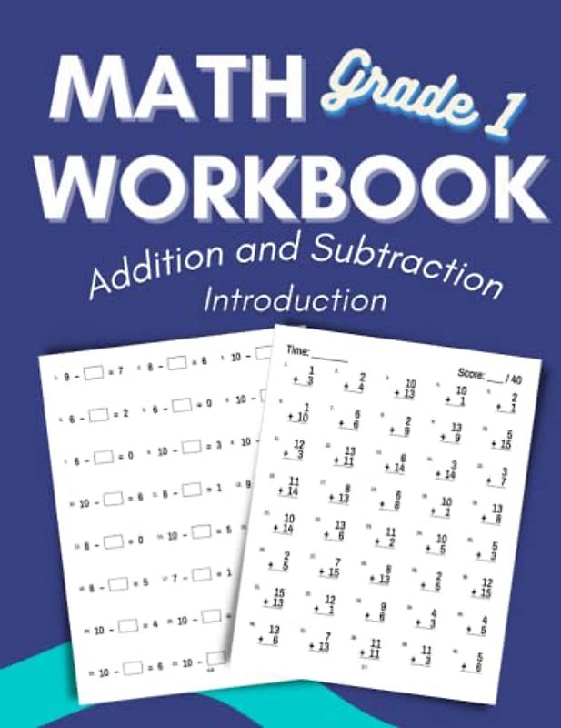 Math Workbook Grade 1 Addition and Subtraction Introduction: 1st Grade Math Workbook for ages 6-7