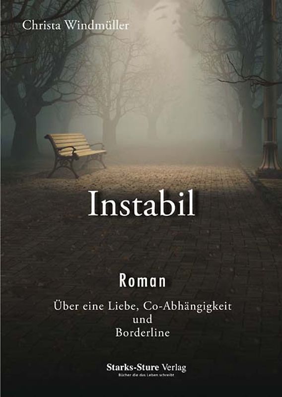Instabil. Roman. Über eine Liebe, Co-Abhängigkeit und Borderline
