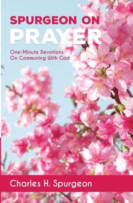 Spurgeon On Prayer: One-Minute Devotions On Communing With God